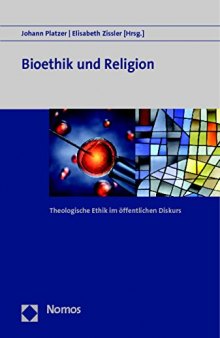 Bioethik und Religion. Theologische Ethik im öffentlichen Diskurs
