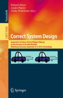 Correct System Design: Symposium in Honor of Ernst-Rüdiger Olderog on the Occasion of His 60th Birthday, Oldenburg, Germany, September 8-9, 2015, Proceedings