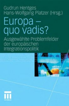Europa - quo vadis?: Ausgewählte Problemfelder der europäischen Integrationspolitik