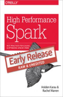 High Performance Spark: Best practices for scaling and optimizing Apache Spark