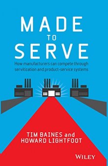 Made to Serve: How Manufacturers can Compete Through Servitization and Product Service Systems