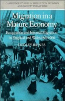 Migration in a Mature Economy: Emigration and Internal Migration in England and Wales 1861-1900 (Cambridge Studies in Population, Economy and Society in Past Time)