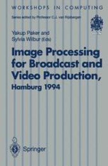 Image Processing for Broadcast and Video Production: Proceedings of the European Workshop on Combined Real and Synthetic Image Processing for Broadcast and Video Production, Hamburg, 23–24 November 1994
