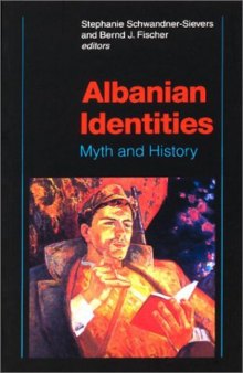 Albanian Identities: Myth and History