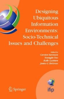 Designing Ubiquitous Information Environments: Socio-Technical Issues and Challenges: IFIP TC8 WG 8.2 International Working Conference, August 1-3, ... in Information and Communication Technology)
