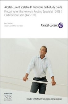 Alcatel-Lucent Scalable IP Networks Self-Study Guide: Preparing for the Network Routing Specialist I (NRS 1) Certification Exam (Self Study Guide Exam 4ao-100)