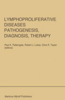Lymphoproliferative Diseases: Pathogenesis, Diagnosis, Therapy: Proceedings of a symposium presented at the University of Southern California, Department of Pathology and the Kenneth J. Norris Cancer Hospital and Research Institute, Los Angeles, U.S.A., November 16–17, 1984