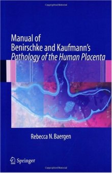 Manual of Benirschke and Kaufmann's Pathology of the human placenta