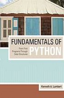Fundamentals of Python : from first programs through data structures