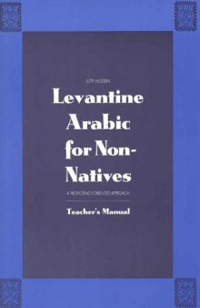 Levantine Arabic for Non-Natives: A Proficiency-Oriented Approach: Teacher's Manual