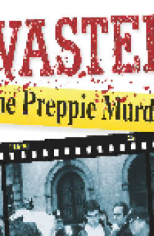 Wasted. The Preppie Murder