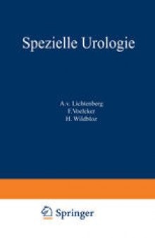 Spezielle Urologie: Zweiter Teil: Tuberkulose · Aktinomykose · Syphilis Steinkrankheiten · Hydronephrose Wanderniere · Nierengeschwülste Stoffwechselstörungen · Tropenkrankheiten