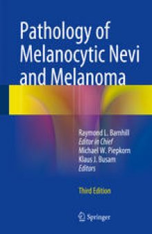 Pathology of Melanocytic Nevi and Melanoma