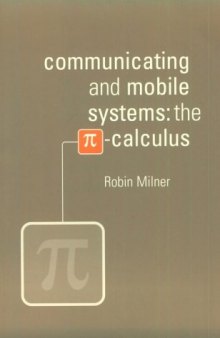 Communicating and mobile systems: the [symbol for pi]-calculus
