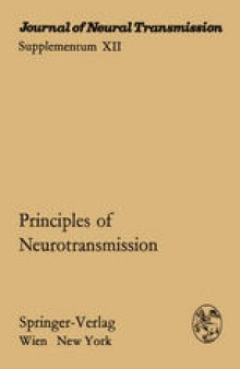 Principles of Neurotransmission: Proceedings of the International Symposium of the Austrian Society for Electron Microscopy in Cooperation with the Austrian Society for Neuropathology, the Austrian Society for Neurovegetative Research, and the Austrian Society for Pathology Vienna, November 30, 1973