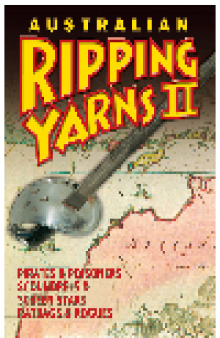 Australian Ripping Yarns 2. Pirates and Poisoners, Scoundrels and Screen Stars, Ratbags and Rogues