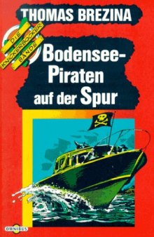 Bodensee-Piraten auf der Spur (Die Knickerbocker-Bande 5)  