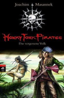 Das vergessene Volk (Honky Tonk Pirates, Band 2)