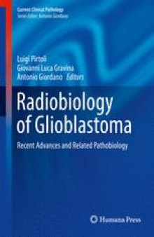 Radiobiology of Glioblastoma: Recent Advances and Related Pathobiology