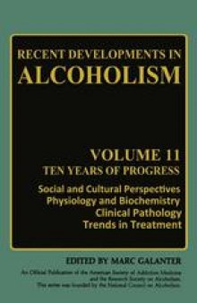 Recent Developments in Alcoholism: Ten Years of Progress, Social and Cultural Perspectives Physiology and Biochemistry Clinical Pathology Trends in Treatment