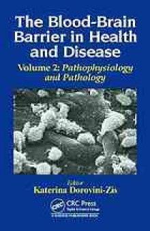 The blood-brain barrier in health and disease. Volume Two, Pathophysiology and pathology