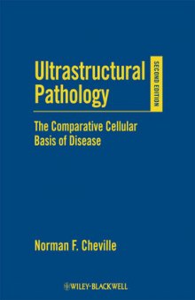 Ultrastructural Pathology the Comparative Cellular Basis of Disease, Second Edition