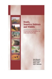 Roads, Sensitive Habitats and Wildlife: Environmental Guideline for India and South Asia