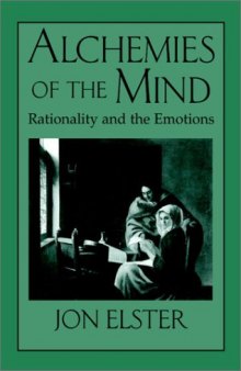 Alchemies of the Mind: Rationality and the Emotions