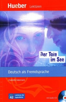 Der Tote im See: Deutsch als Fremdsprache. Niveaustufe A2. Leseheft