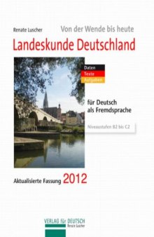 Landeskunde Deutschland, von der Wende bis heute: Daten, Texte, Aufgaben für Deutsch als Fremdsprache : aktualisierte Fassung 2009