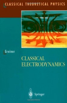 Classical Electrodynamics (Classical Theoretical Physics)