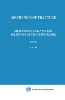 Methods of analysis and solutions of crack problems: Recent developments in fracture mechanics Theory and methods of solving crack problems