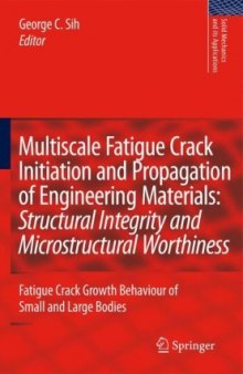 Multiscale Fatigue Crack Initiation and Propagation of Engineering Materials: Structural Integrity and Microstructural Worthiness: Fatigue Crack Growth ... 