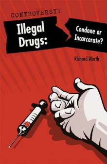 Illegal Drugs: Condone Or Incarcerate?  