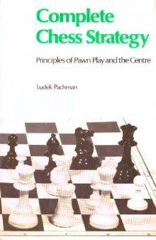 Complete Chess Strategy. - Principles of Pawn Play and the Center