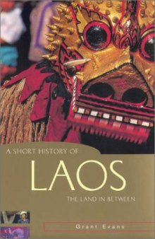 A Short History of Laos: The Land in Between (Short History of Asia series, A)