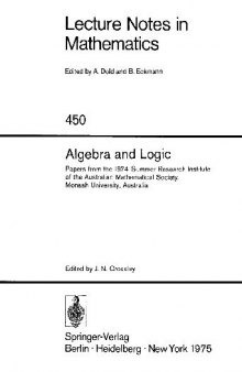 Algebra and Logic: Proceedings of the Australian Mathematical Society, 14th, Australia, Jan. 6, 1974
