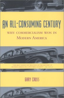 An all-consuming century: why commercialism won in modern America