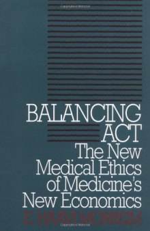 Balancing Act: The New Medical Ethics of Medicine's New Economics (Clinical Medical Ethics Series)
