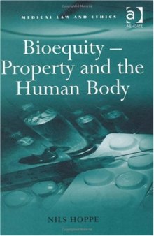 Bioequity - Property and the Human Body (Medical Law and Ethics)  