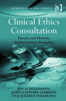 Clinical Ethics Consultation: Theories and Methods, Implementation, Evaluation