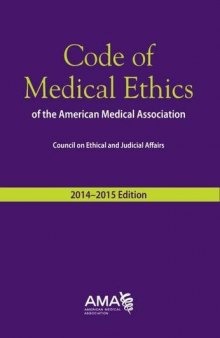 Code of Medical Ethics of the American Medical Association, 2014-2015 Ed