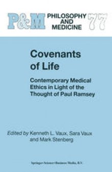 Covenants of Life: Contemporary Medical Ethics in Light of the Thought of Paul Ramsey