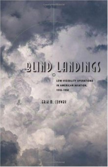 Blind Landings: Low-Visibility Operations in American Aviation, 1918--1958