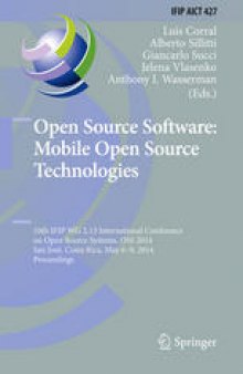 Open Source Software: Mobile Open Source Technologies: 10th IFIP WG 2.13 International Conference on Open Source Systems, OSS 2014, San José, Costa Rica, May 6-9, 2014. Proceedings