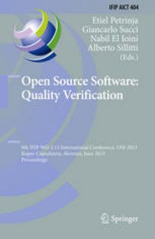 Open Source Software: Quality Verification: 9th IFIP WG 2.13 International Conference, OSS 2013, Koper-Capodistria, Slovenia, June 25-28, 2013. Proceedings