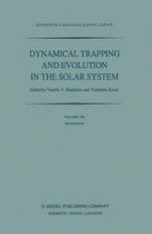Dynamical Trapping and Evolution in the Solar System: Proceedings of the 74th Colloquium of the International Astronomical Union Held in Gerakini, Chalkidiki, Greece, 30 August – 2 September, 1982
