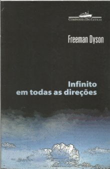 Infinito em todas as direcoes - Do gene à conquista do universo - Freeman J. Dyson