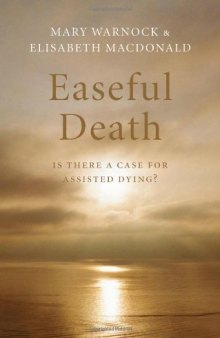 Easeful Death: Is There a Case for Assisted Suicide  