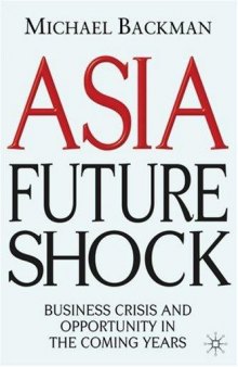 Asia Future Shock: Business Crisis and Opportunity in the Coming Years